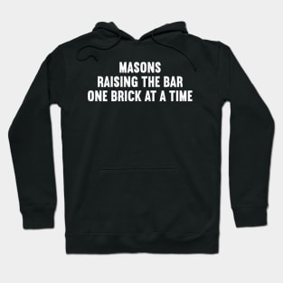 Masons Raising the Bar One Brick at a Time Hoodie